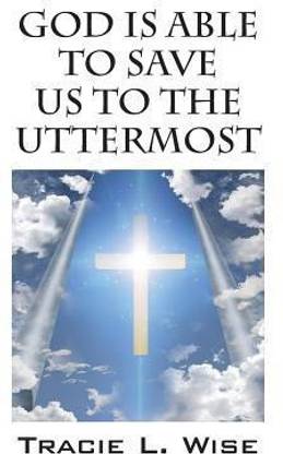 God Is Able to Save Us to the Uttermost
