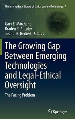 The Growing Gap Between Emerging Technologies and Legal-Ethical Oversight