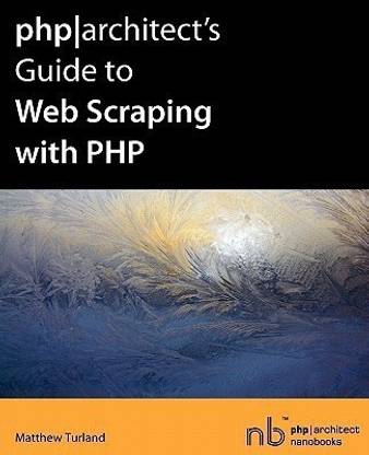 Php|architect's Guide to Web Scraping