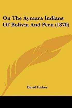 On The Aymara Indians Of Bolivia And Peru (1870)