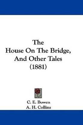 The House On The Bridge, And Other Tales (1881)