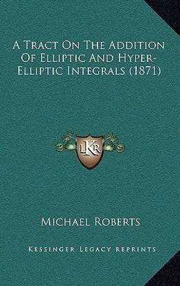 A Tract On The Addition Of Elliptic And Hyper-Elliptic Integrals (1871)
