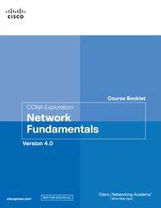 CCNA Exploration Course Booklet: Network Fundamentals Version 4.0