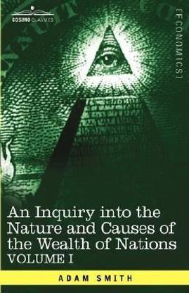 An Inquiry Into the Nature and Causes of the Wealth of Nations