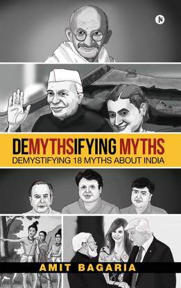Demythsifying Myths  - Demystifying 18 Myths about India