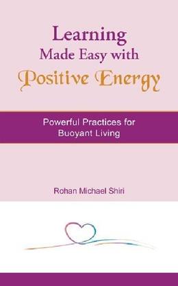 Learning Made Easy with Positive Energy  - Powerful Practices for Buoyant Living