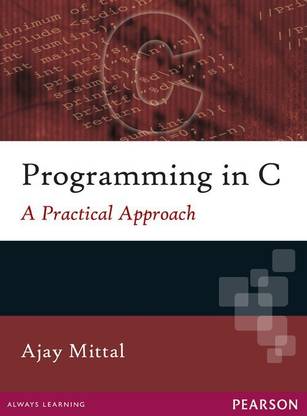 Programming in C - A Practical Approach