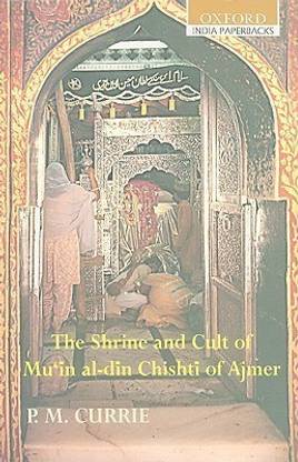 The Shrine and Cult of Mu'in Al-din Chishti of Ajmer