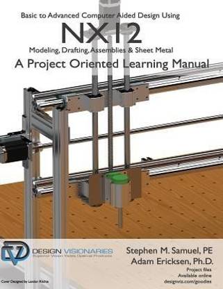 Basic to Advanced Computer Aided Design Using NX12