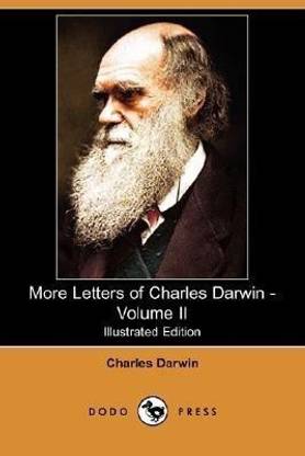 More Letters of Charles Darwin - Volume II (Illustrated Edition) (Dodo Press)