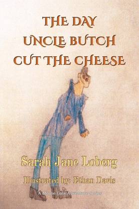 The Day Uncle Butch Cut the Cheese