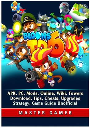 Bloons TD 6, APK, PC, Mods, Online, Wiki, Towers, Download, Tips, Cheats, Upgrades, Strategy, Game Guide Unofficial