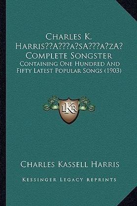 Charles K. Harris' Complete Songster