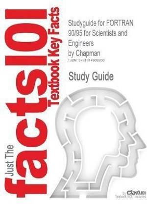 Studyguide for FORTRAN 90/95 for Scientists and Engineers by Chapman, ISBN 9780073191577