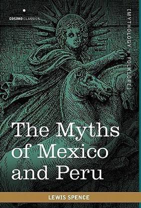 The Myths of Mexico and Peru
