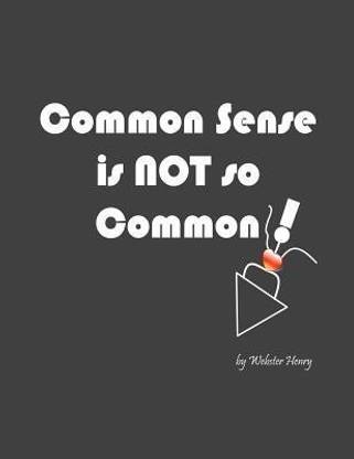 Common Sense is NOT so Common