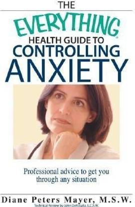 The Everything Health Guide to Controlling Anxiety Book