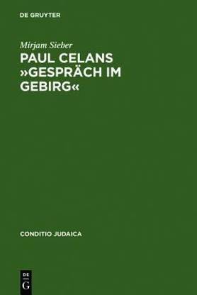Paul Celans >>Gespraech Im Gebirg<<