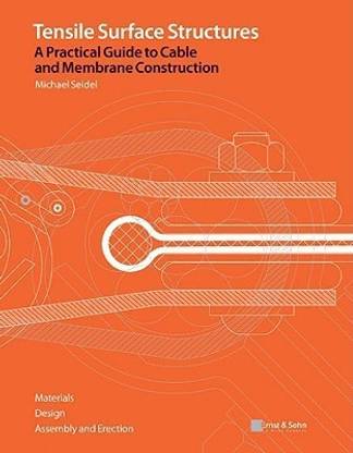 Tensile Surface Structures - A Practical Guide to Cable and Membrane Construction
