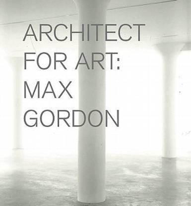 Max Gordon: Architect for Art