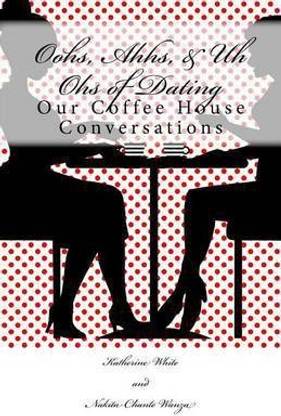 Oohs, Ahhs, & Uh Ohs of Dating