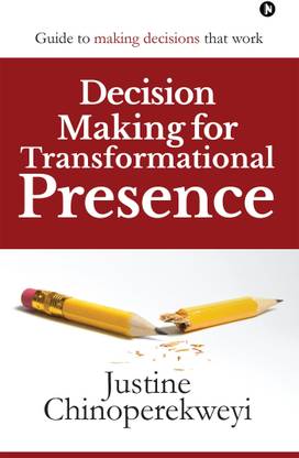 Decision Making for Transformational Presence  - Guide to making decisions that work