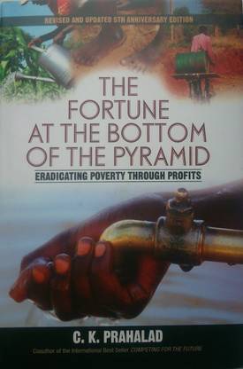 Fortune at the Bottom of the Pyramid  - Eradicating Poverty Through Profits