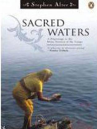Sacred Waters  - A Pilgrimage to the Many Sources of Ganga
