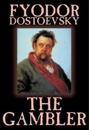 The Gambler by Fyodor M. Dostoevsky, Fiction, Classics.