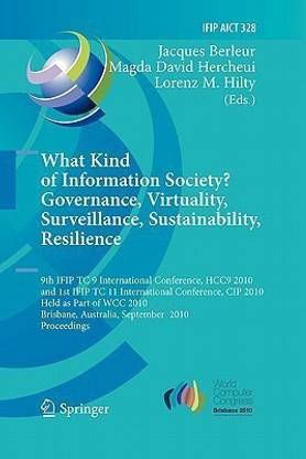 What Kind of Information Society? Governance, Virtuality, Surveillance, Sustainability, Resilience