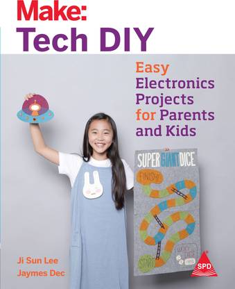 Make: Tech DIY  - Easy Electronics Projects for Parents and Kids