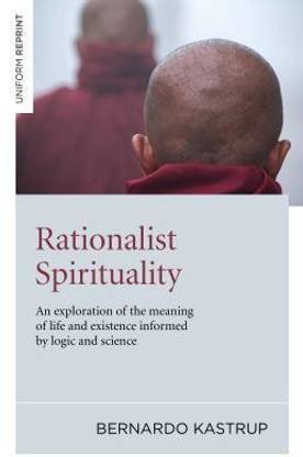 Rationalist Spirituality - An exploration of the meaning of life and existence informed by logic and science