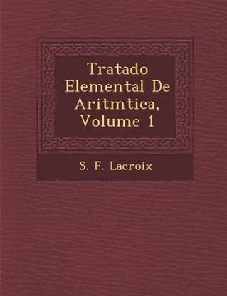 Tratado Elemental De Aritm�tica, Volume 1