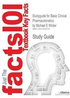 Studyguide for Basic Clinical Pharmacokinetics by Winter, Michael E, ISBN 9780781779036