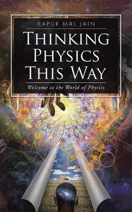 Thinking Physics This Way  - Welcome to the World of Physics