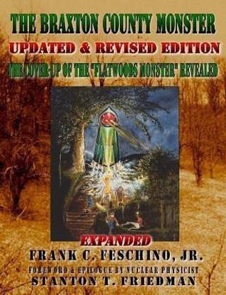 The Braxton County Monster Updated & Revised Edition The Cover-up of the "Flatwoods Monster" Revealed Expanded