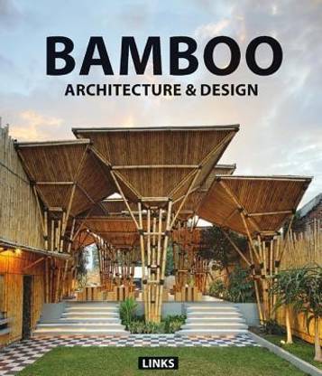 Architecture and Design: Bamboo Construction & Design: Design Guide & 59 Case Study
