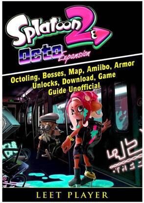 Splatoon 2 Octo Expansion, Octoling, Bosses, Map, Amiibo, Armor, Unlocks, Download, Game Guide Unofficial