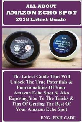 All About AMAZON ECHO SPOT 2018 Latest Guide