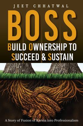 BOSS - Build Ownership to Succeed & Sustain  - A Story of Fusion of Karma into Professionalism