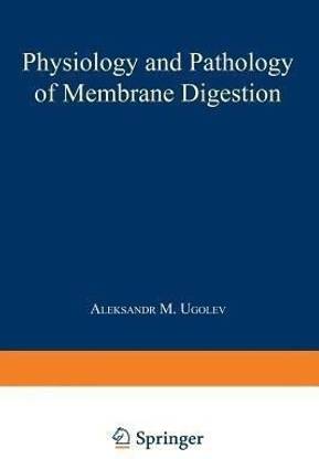 Physiology and Pathology of Membrane Digestion