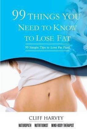 99 Things You Need to Know to Lose Fat!