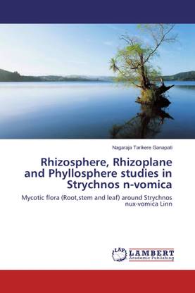 Rhizosphere Rhizoplane and Phyllosphere studies in Strychnos n-vomica