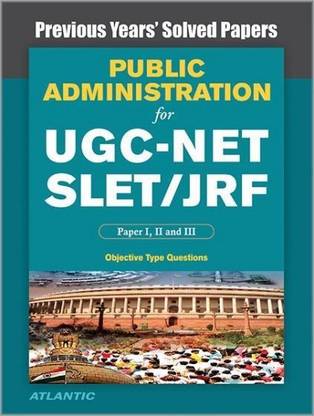 Public Administration for UGC-Net/Slet/Jrf Paper I, II, and III Previous Years Solved Papers with Key