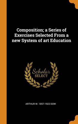 Composition; A Series of Exercises Selected from a New System of Art Education