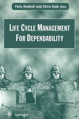 Life Cycle Management For Dependability