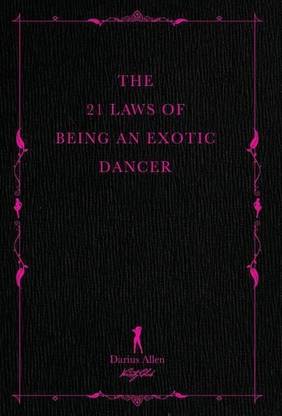 The 21 Laws of Being an Exotic Dancer