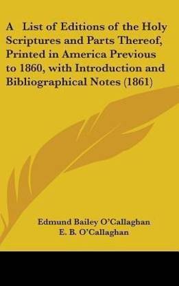 A List Of Editions Of The Holy Scriptures And Parts Thereof, Printed In America Previous To 1860, With Introduction And Bibliographical Notes (1861)