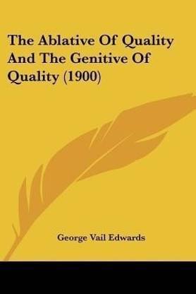 The Ablative Of Quality And The Genitive Of Quality (1900)