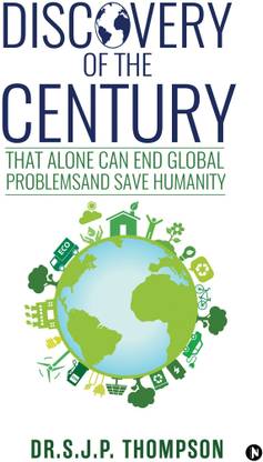 Discovery of the Century  - That Alone Can End Global Problems and Save Humanity